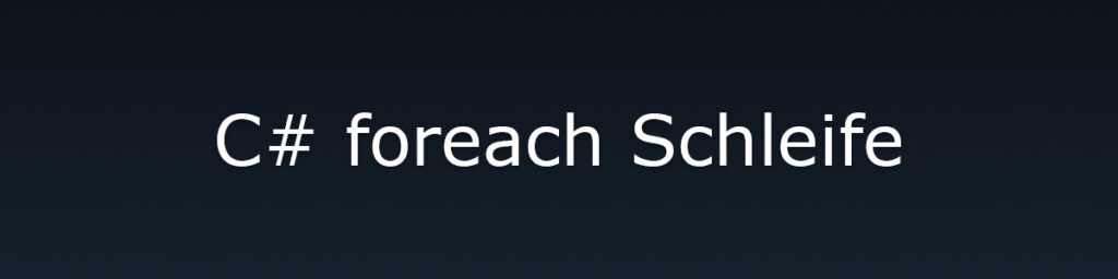 C# Tutorial Foreach Schleife
