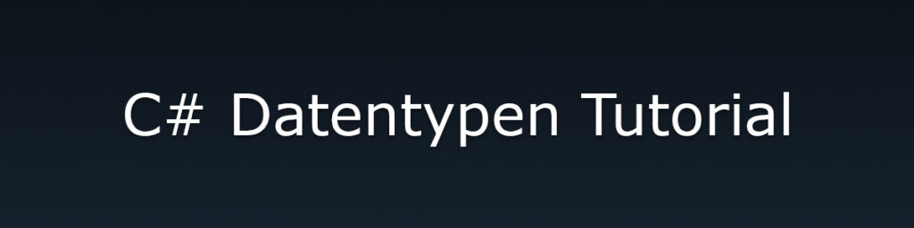 C# Tutorial Datentypen